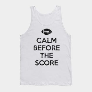 Calm Before The Score - Football V2 Tank Top